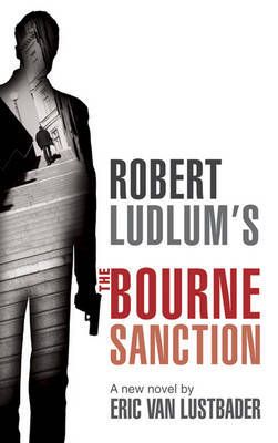The Bourne Sanction by Robert Ludlum and Eric Van Lustbader
