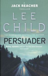 Persuader (Jack Reacher 7) by Lee Child
