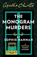 The Monogram Murders. The new Hercule Poirot mystery by Sophie Hannah and Agatha Christie