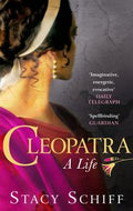 Cleopatra. A Life by Stacy Schiff