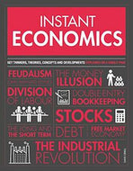 Instant Economics: Key Thinkers, Theories, Discoveries And Concepts by David Orrell