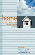 Home: New Short Short Stories by New Zealand Writers by Graeme Lay and Stephen Stratford