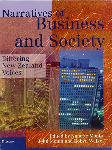 Narratives of Business And Society: Differing New Zealand Voices by John Monin and Nanette Monin and Robyn Walker