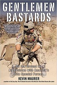 Gentlemen Bastards: on the Ground in Afghanistan with America's Elite Special Forces by Kevin Maurer