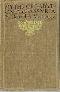 Myths of Babylonia And Assyria by Donald A. Mackenzie