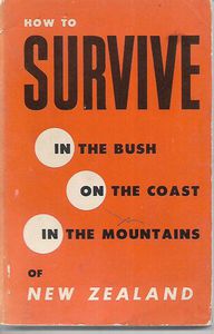 How To Survive in the Bush, on the Coast, in the Mountains of New Zealand by B. Hildreth
