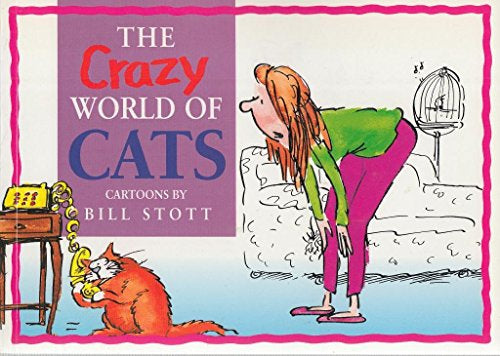 The Crazy World of Cats by Bill Stott