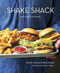 Shake Shack by Randy Garutti and Mark Rosati