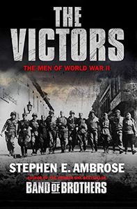 The Victors: The Men of World War II by Stephen E. Ambrose