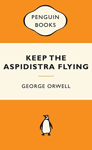 Keep the Aspidistra Flying by George Orwell