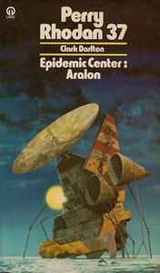 Perry Rhodan 37: Epidemic Centre: Aralon by Clark Darlton