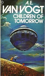 Children of Tomorrow by A. E. Van Vogt