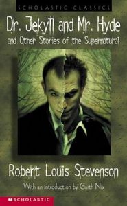 Dr. Jekyll And Mr. Hyde And Other Stories of the Supernatural by Robert Louis Stevenson
