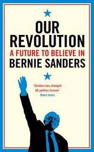 Our Revolution. A Future to Believe in by Bernie Sanders