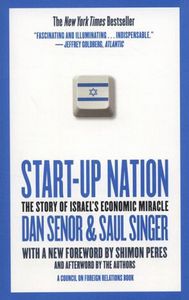 Start-Up Nation. The Story of Israel's Economic Miracle by Dan Senor and Saul Singer