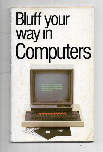 Bluff Your Way in Computers (Bluffer's Guides) by Robert Ainsley and Alexander C. Rae