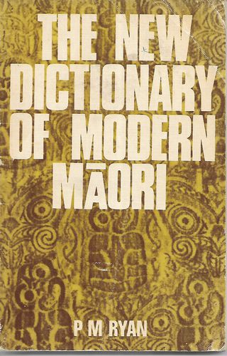 The New Dictionary of Modern Maori by P. M. Ryan