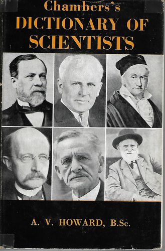 Chambers' Dictionary of Scientists by A. V. Howard