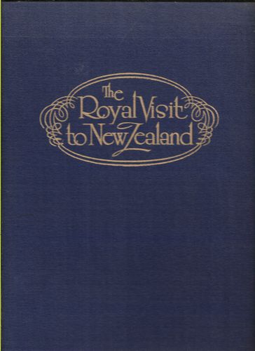 The Royal Visit To New Zealand of Her Majesty Queen Elizabeth II And Her Royal Highness the Duke of Edinburgh 1953 - 1954 by J. H. Richards