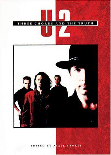 'U2': Three Chords And the Truth by Niall Stokes