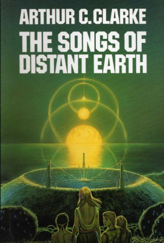 The Songs of Distant Earth by Arthur C. Clarke