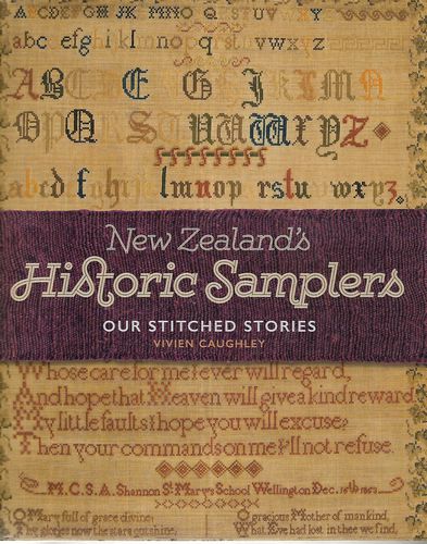 New Zealand's Historic Samplers - Our Stitched Stories by Vivien Caughley