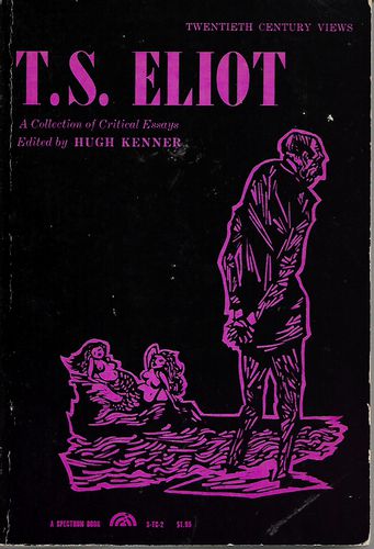 T. S. Eliot: A Collection of Critical Essays by Hugh Kenner