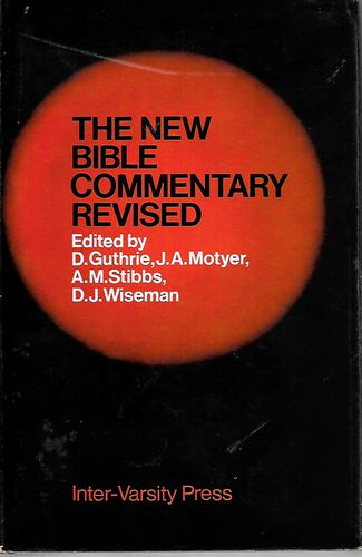 The New Bible Commentary, Revised by Donald Guthrie and J.A. Motyer