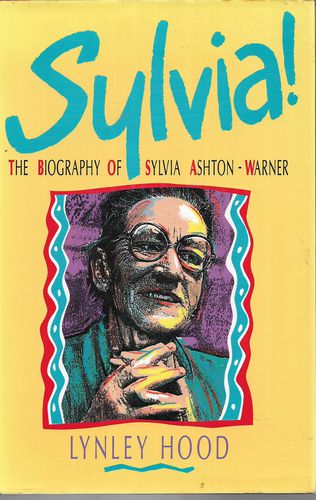 Sylvia! The Biography of Sylvia Ashton-Warner by Lynley Hood