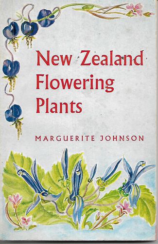 New Zealand Flowering Plants by Marguerite Johnson