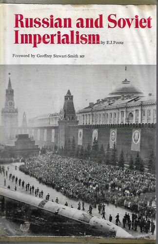 Russian And Soviet Imperialism by E. J. Foote