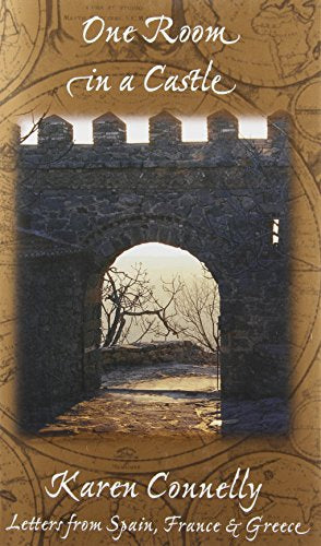 One Room in a Castle: Letters And Stories From Spain, France And Greece by Karen Connelly