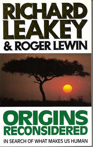 Origins Reconsidered: in Search of What Makes Us Human by Richard E. Leakey and Roger Lewin