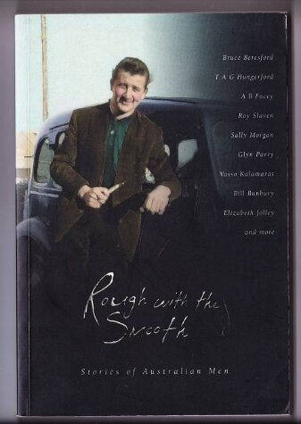 Rough with the Smooth: Stories of Australian Men by B R Coffey