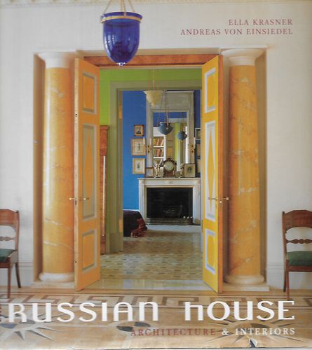 The Russian House: Architecture & Interiors by Ella Krasner and Andreas von Einsiedel