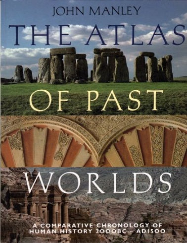 The Atlas of Past Worlds by John Manley