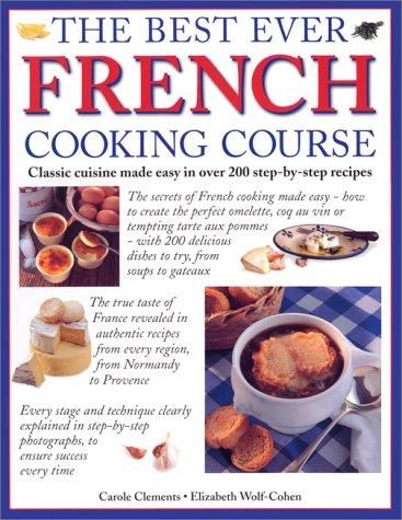 Best Ever French Cooking Course by Carole Clements and Elizabeth Wolf-Cohen