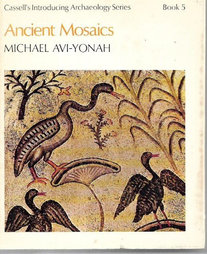 Ancient Mosaics - Cassell's Introducing Archaeology Series Book 5 by Michael Avi-Yonah