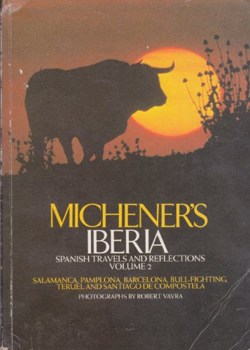 Michener's Iberia: Spanish Travels and Refection, Volume 2 by James A. Michener