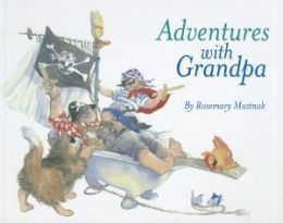 Adventures with Grandpa by Rosemary Mastnak