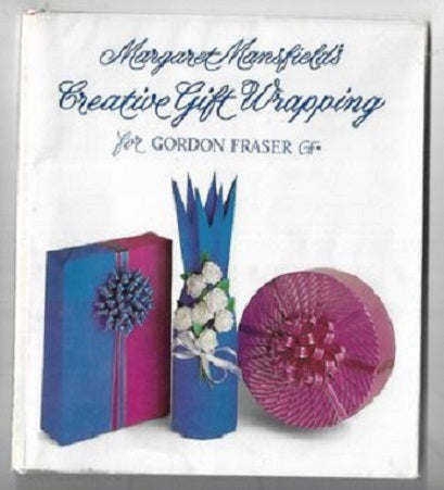 Margaret Mansfield's Creative Gift Wrapping by Margaret Mansfield