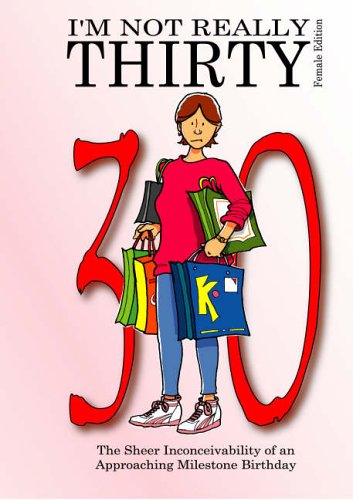 I'm Not Really Thirty - Female Edition by Jean Dawn Leigh