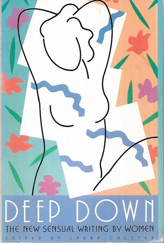 Deep Down: the New Sensual Writing By Women by Laura Chester