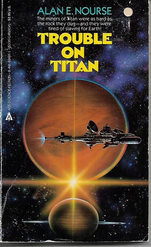 Trouble On Titan by Alan E. Nourse