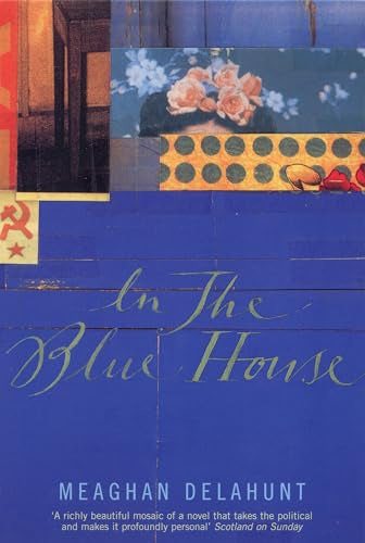 In the Blue House by Meaghan Delahunt
