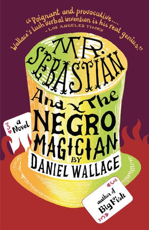 Mr. Sebastian And the Negro Magician by Daniel Wallace