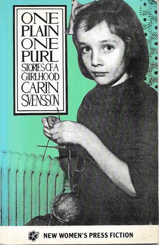 One Plain, One Purl - Stories of a Girlhood by Carin Svensson