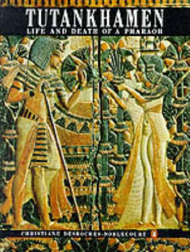 Tutankhamen: Life And Death of a Pharoah by Christiane Desroches-Noblecourt and More