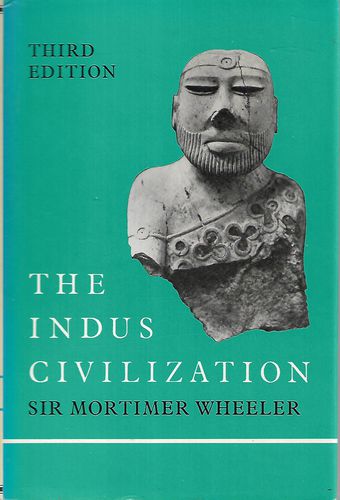 The Indus Civilization by Mortimer Wheeler