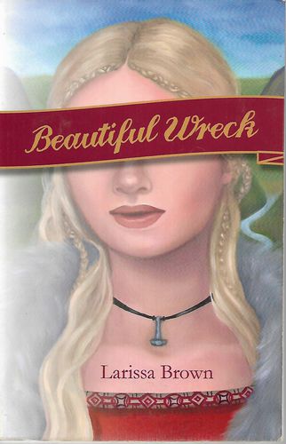 Beautiful Wreck by Larissa Brown